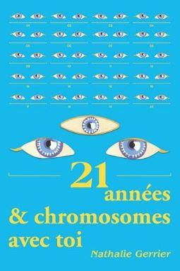 Livre de Nathalie Gerrier "21 années et chromosomes avec toi"